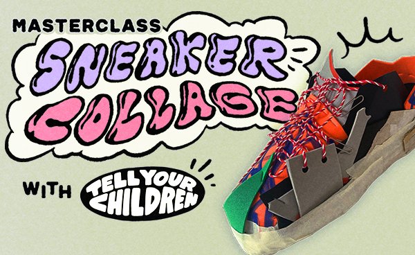 マスタークラス: Tell Your Childrenとスニーカー・コラージュを作ろう